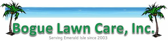 Bogue Lawn Care, Inc.  Emerald Isle, NC